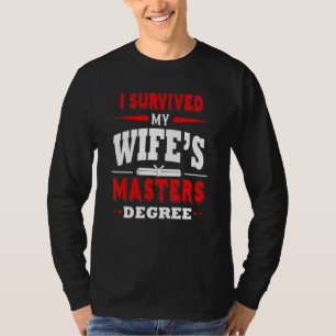 I Survived My Wifes Masters Degree T-Shirt