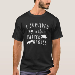 I Survived My Wife's Masters Degree Wife Graduati T-Shirt