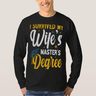 I Survived My Wife's Masters Degree Wife Graduatio T-Shirt