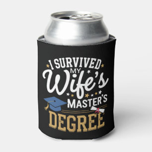 I Survived My Wifes Masters Degree Wife Graduation Can Cooler