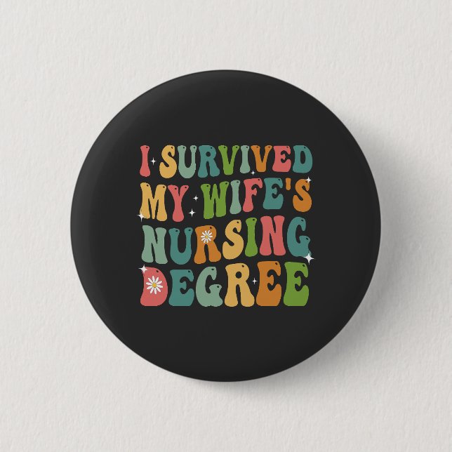 I Survived My Wife's Nursing Degree Graduation   6 Cm Round Badge (Front)
