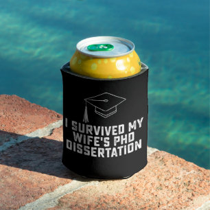 I Survived My Wife's Phd Dissertation Can Cooler