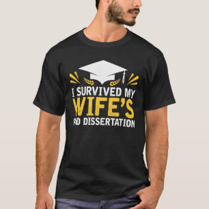 I Survived My Wife's PhD Dissertation T-Shirt