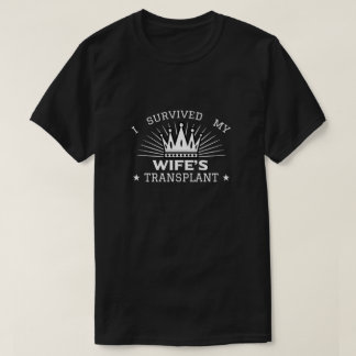 I Survived My Wife's Transplant T-Shirt