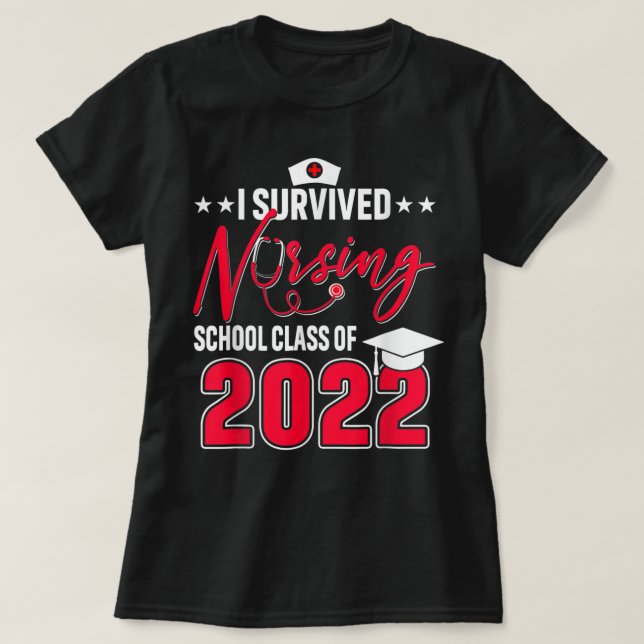 I Survived Nursing School Graduation Class Of 2022 T-Shirt (Design Front)