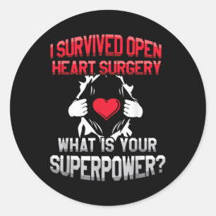 I Survived Open Heart Surgery What Is Your Superpo Classic Round Sticker