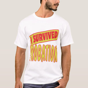 I SURVIVED PROBATION T-Shirt
