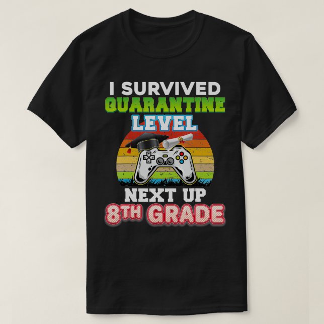 I Survived Quarantine Level Net Up 8th Grade Gradu T-Shirt (Design Front)