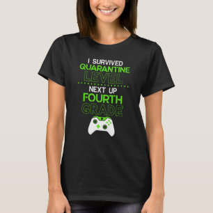 I Survived Quarantine Level Next Up Fourth Grade G T-Shirt
