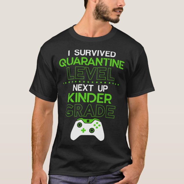 I survived quarantine level next up KINDER GRADE g T-Shirt (Front)