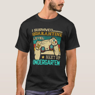 I Survived Quarantine Level Next Up Kindergarten T-Shirt