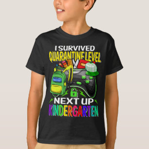 I Survived Quarantine Next Up Kindergarten Game T-Shirt