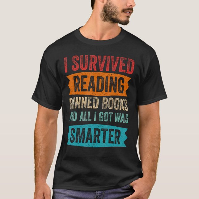I Survived Reading Banned Books And All I Got Was  T-Shirt (Front)