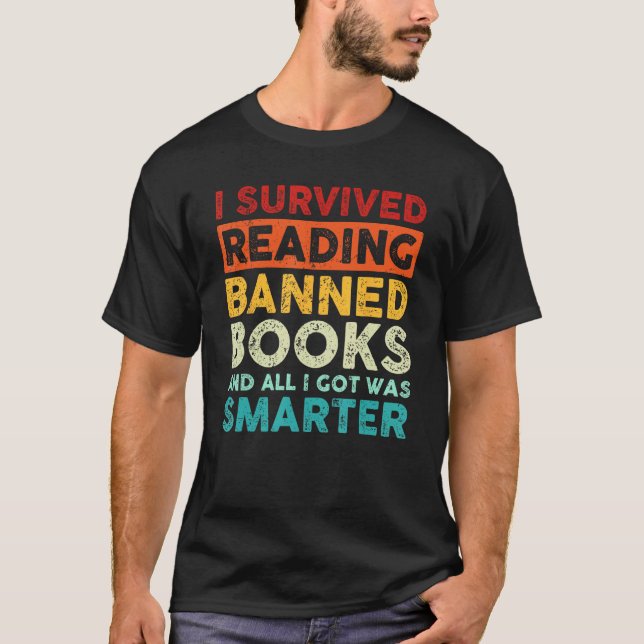 I Survived Reading Banned Books And All I Got Was  T-Shirt (Front)