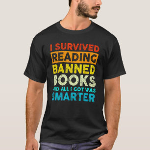 I Survived Reading Banned Books And All I Got Was  T-Shirt