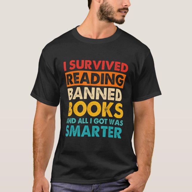 I Survived Reading Banned Books And All I Got Was  T-Shirt (Front)