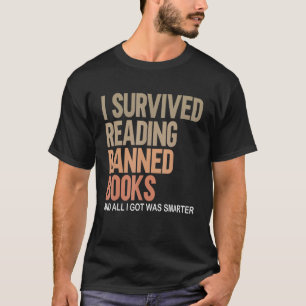 I Survived Reading Banned Books Book  Bookaholic 4 T-Shirt