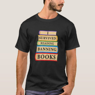 I Survived Reading Banned Books Book  Bookaholic T-Shirt