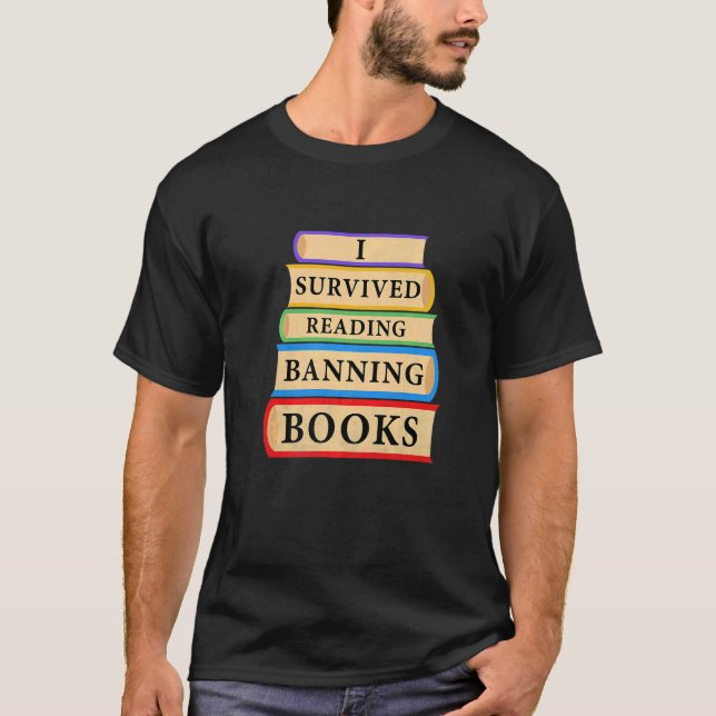 I Survived Reading Banned Books Book  Bookaholic T-Shirt (Front)