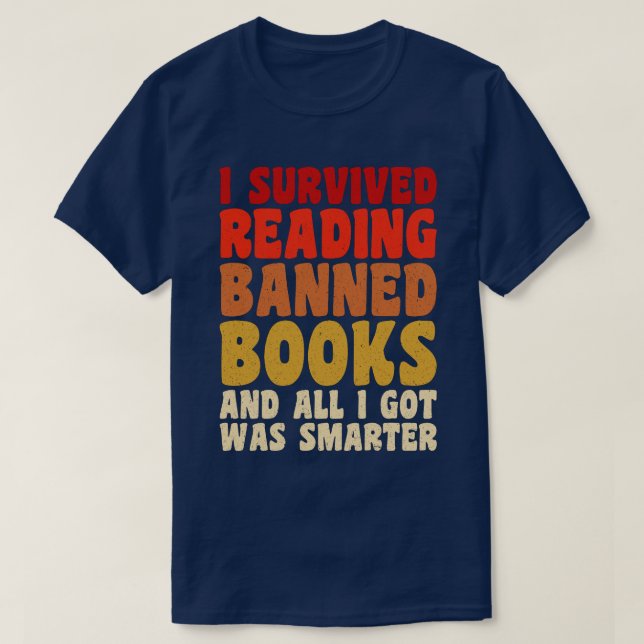 I Survived Reading Banned Books Funny Quote T-Shirt (Design Front)