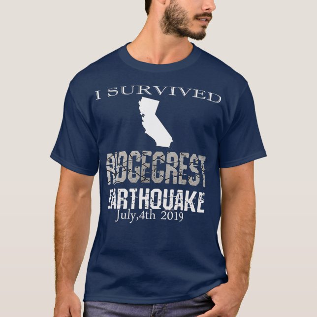 I survived Ridgecrest Earthquake July4th 2019 T-Shirt (Front)