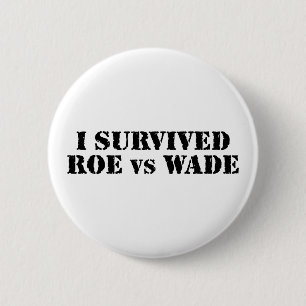 I survived Roe vs Wade 6 Cm Round Badge
