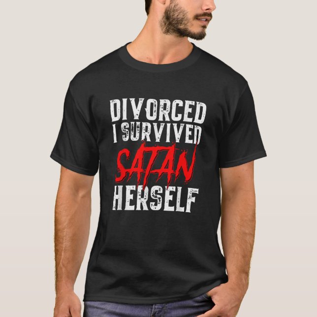 I Survived Satan Herself Funny Men s Divorce Annou T-Shirt (Front)