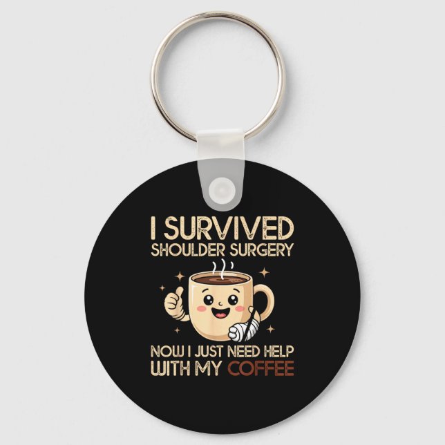 I Survived Shoulder Surgery Funny Coffee Lover Men Key Ring (Front)