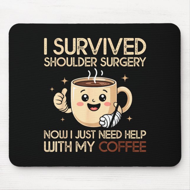 I Survived Shoulder Surgery Funny Coffee Lover Men Mouse Mat (Front)
