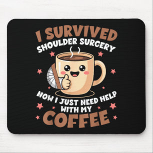 I Survived Shoulder Surgery Funny Coffee Lover Men Mouse Mat