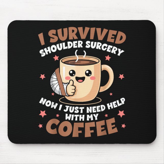 I Survived Shoulder Surgery Funny Coffee Lover Men Mouse Mat (Front)