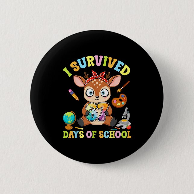 I Survived Six Seven Days Of School Cute Deer Stud 6 Cm Round Badge (Front)