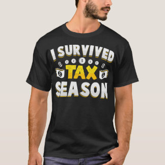 i survived tax season funny accountant T-Shirt