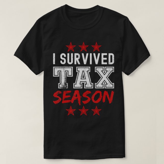 I survived Tax Season - Funny Tax Season T-Shirt (Design Front)