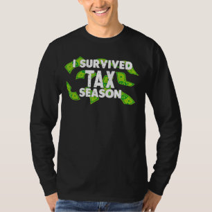 I Survived Tax Season Keeping Money  Tax Day T-Shirt