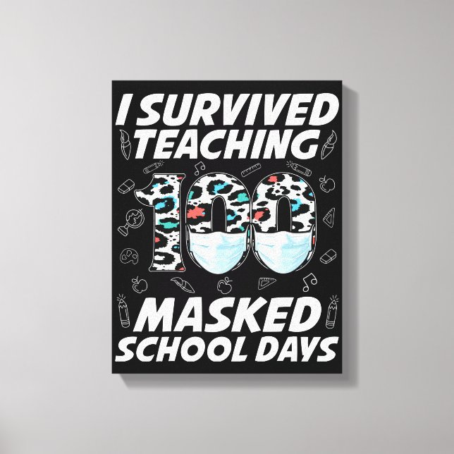I Survived Teaching 100 Masked School Days Canvas Print (Front)