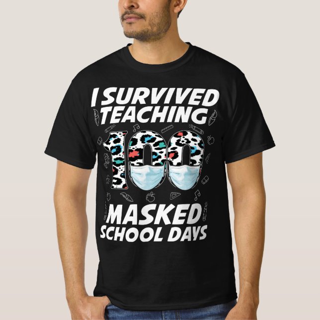 I Survived Teaching 100 Masked School Days T-Shirt (Front)