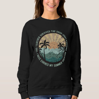 I Survived Teaching During a Pandemic School s Out Sweatshirt
