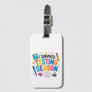 I Survived Testing Season School Humour Luggage Tag