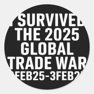 I Survived The 2025 Global Trade War Classic Round Sticker