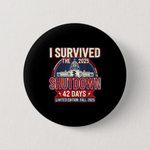 I Survived The 2025 Shutdown Funny Litical Quote  6 Cm Round Badge