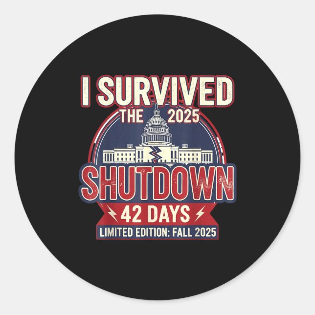 I Survived The 2025 Shutdown Funny Litical Quote  Classic Round Sticker (Front)
