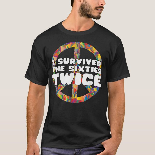 I Survived The 60s Twice 60s Birthday Gift Classic T-Shirt (Front)