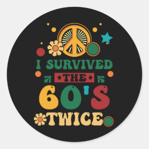 I Survived The 60s Twice Sixties 60 Years Old Birt Classic Round Sticker