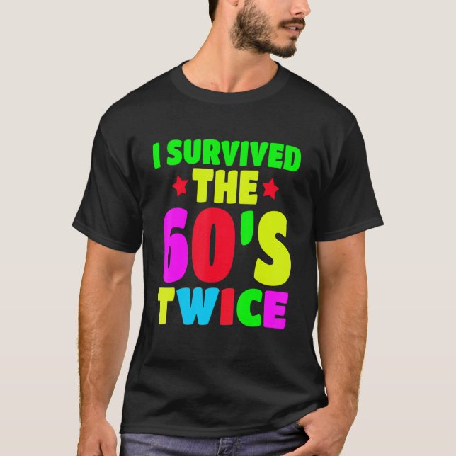 I Survived The 60s Twice Sixties 70th 70s Year Old T-Shirt (Front)