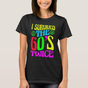 I Survived The 60s Twice Sixties 70th 70s Year Old T-Shirt