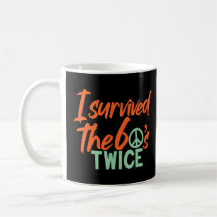 I Survived The 60's Twice Sixties Classic Birthda Coffee Mug