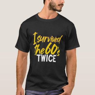 I Survived The 60's Twice  Sixties Classic Birthda T-Shirt