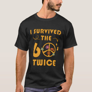 I Survived The 60'S Twice Sixties T-Shirt