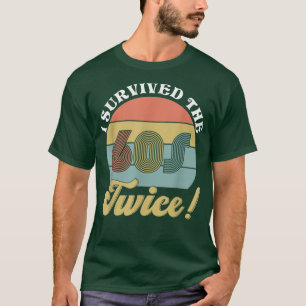 I Survived The 60s Twice  T-Shirt